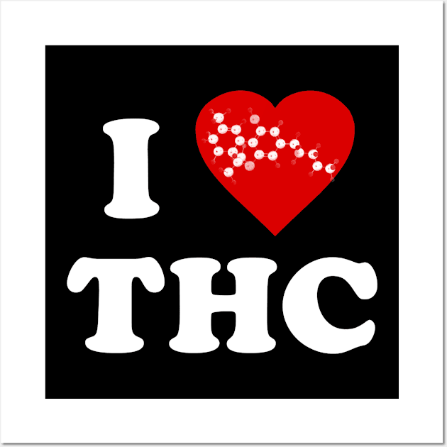 I Love THC Weed 420 Wall Art by Flippin' Sweet Gear